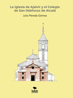 cover image of La Iglesia de Ajalvir y el Colegio de San Ildefonso de Alcalá